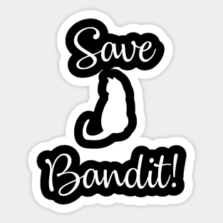 Save Bandit! Sticker